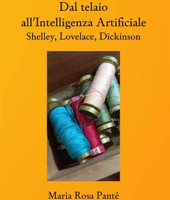 Dal telaio all'intelligenza artificiale Shelley, Lovelace, Dickinson