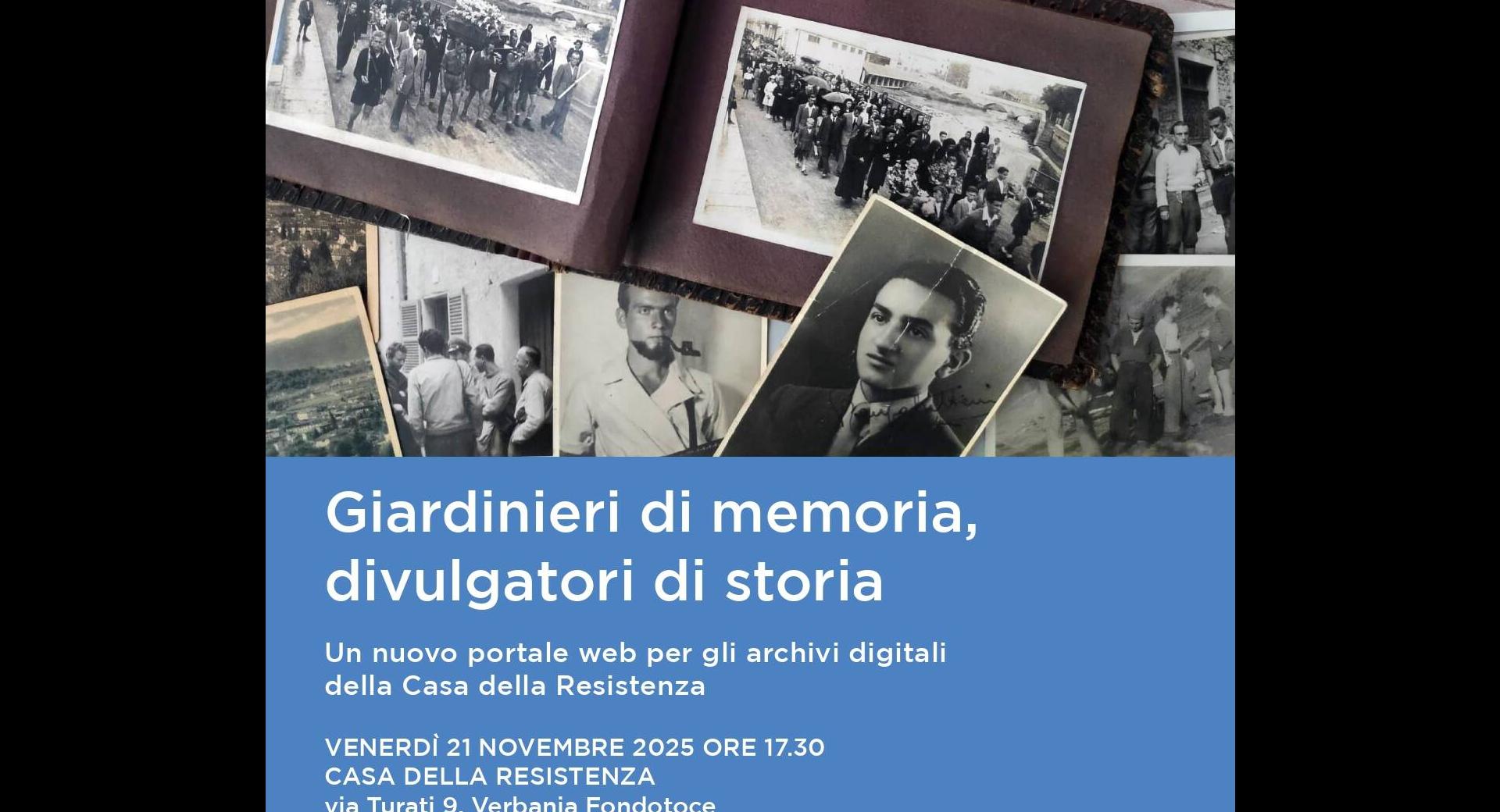 Giardinieri di memoria, divulgatori di storia Un nuovo portale web per gli archivi digitali della Casa della Resistenza